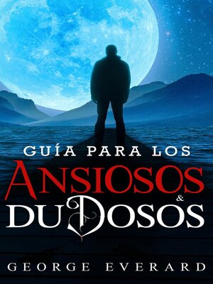cover image of Guía para los ansiosos y dudosos